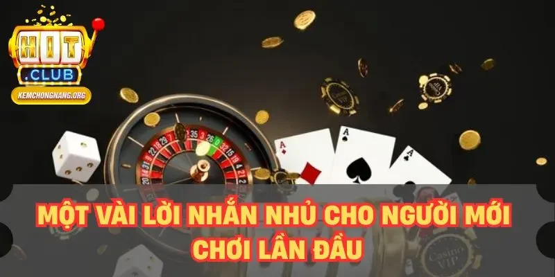 Một vài lời nhắn nhủ cho người mới chơi lần đầu
